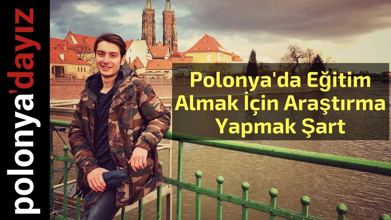 Polonya'da Eğitim Almak İ&ccedil;in Araştırma Yapmak Şart | Polonya Deneyimleri 2. B&ouml;l&uuml;m