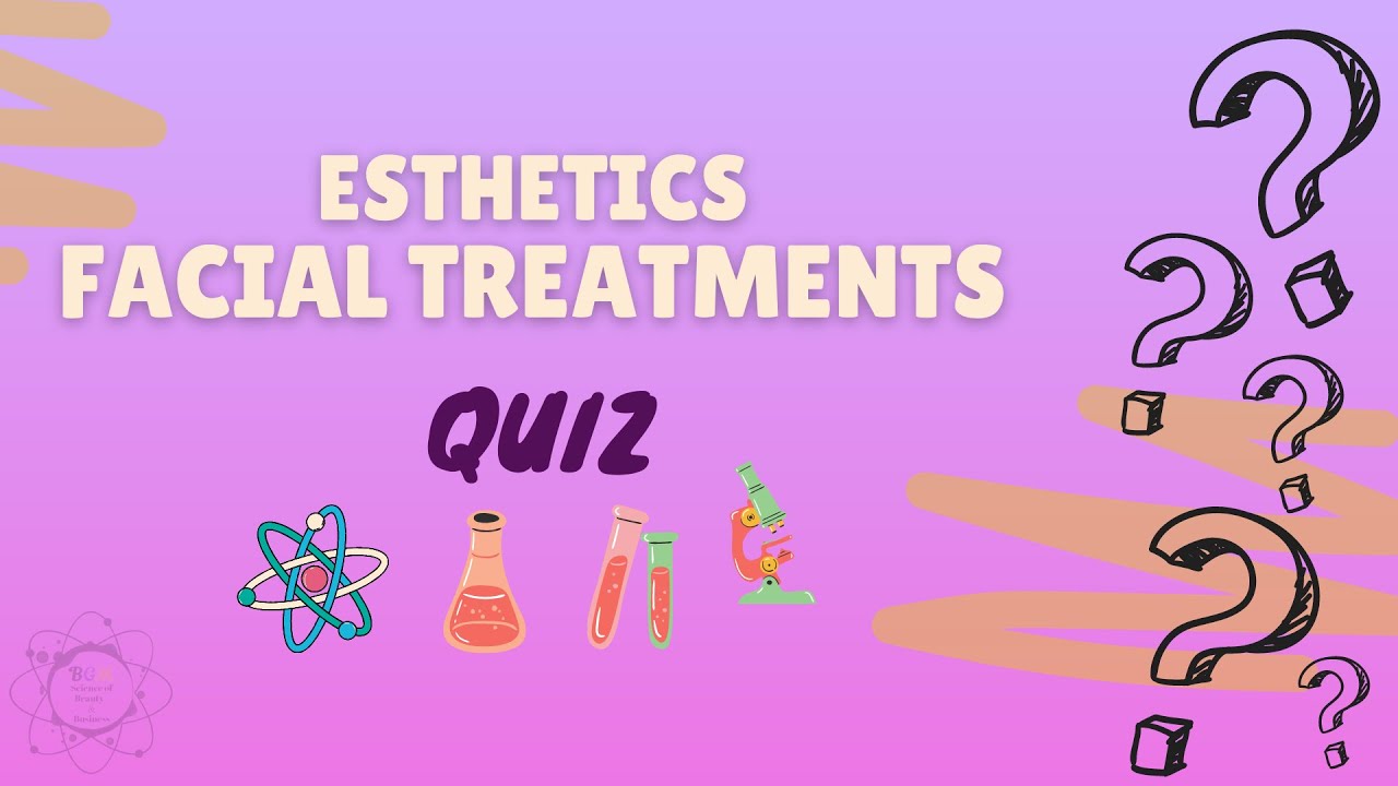 Esthetics: Facial Treatment Quiz