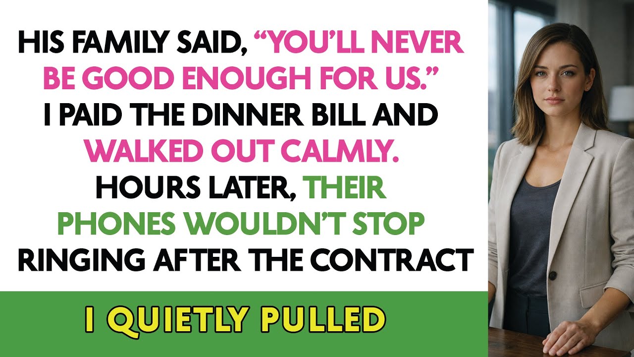 His Family Said, “You’ll Never Be Good Enough For Us.” I Paid The Dinner Bill And Walked Out Calmly