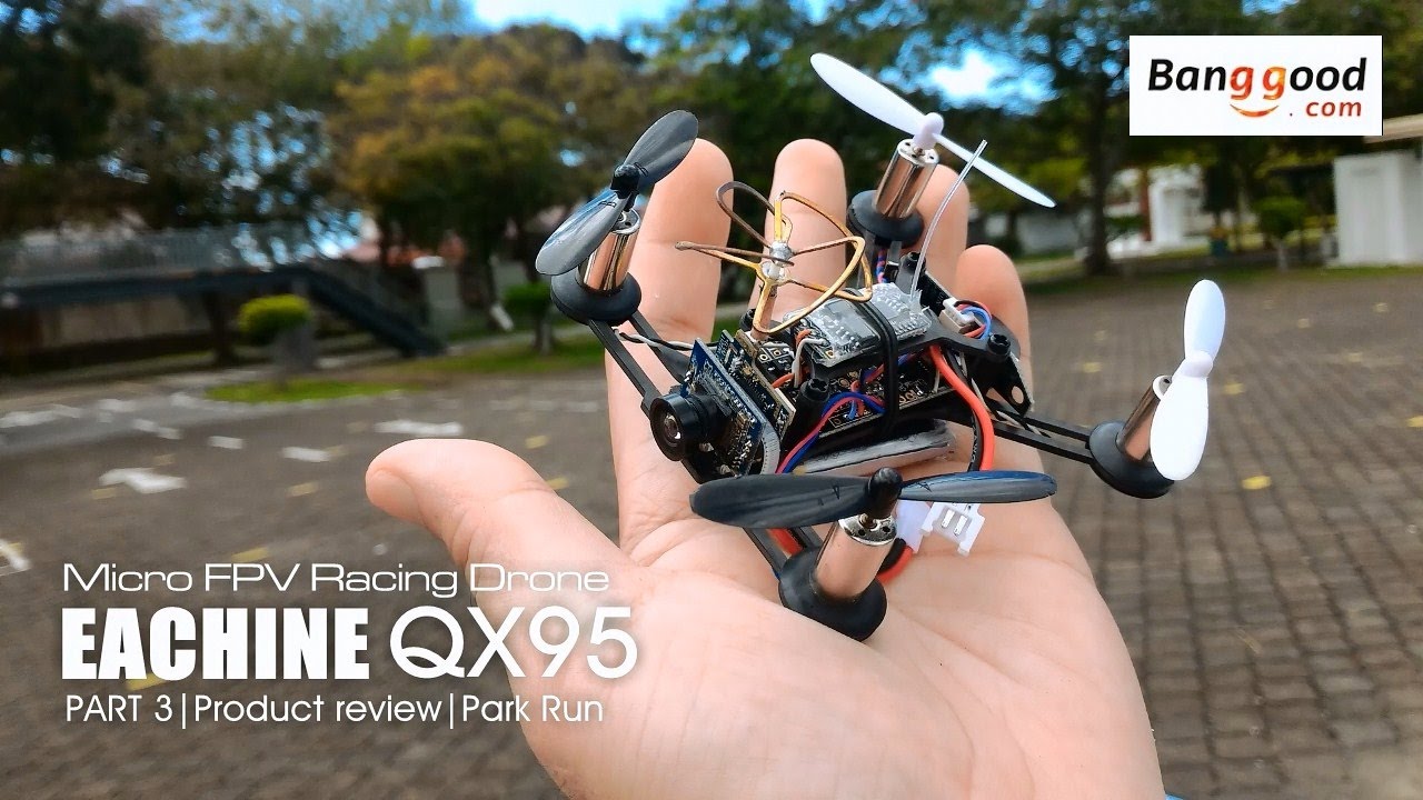 EACHINE QX95 FPV - Part 3 Park Run- courtesy of Banggood.com