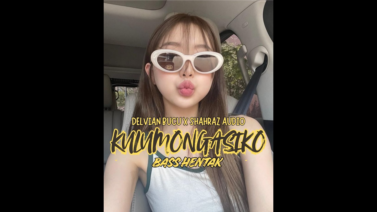 KULUMONGASIKO _DELVIAN BUCU X SHAHRAZ AUDIO !! BASS HENTAK!!