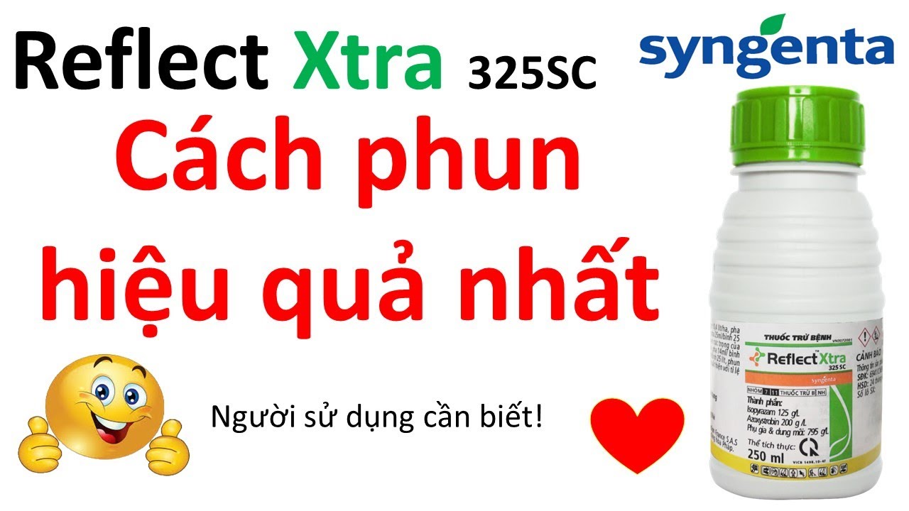 Reflect Xtra 325SC Khui nắp, tìm hiểu công dụng và pha thử | Syngenta | thuốc trừ bệnh