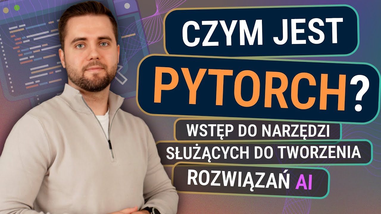 Praktyczne AI | Czym jest PyTorch?