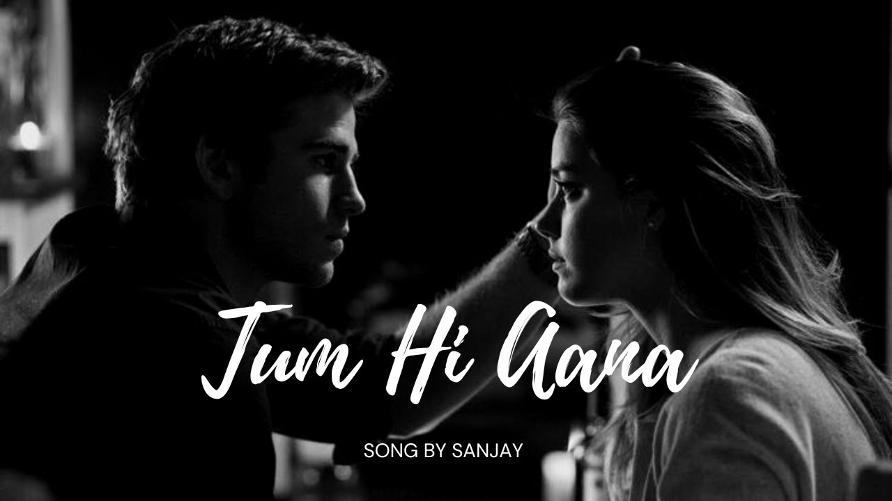 Tum Hi Aana - Sanjay (Official Music) | New Hindi Soulful Song