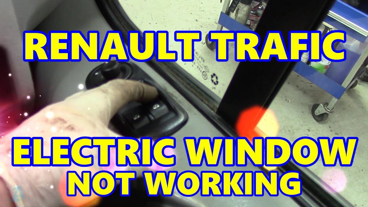 Renault Trafic Electric Window Not Working. Vauxhall Vivaro, Nissan Primastar