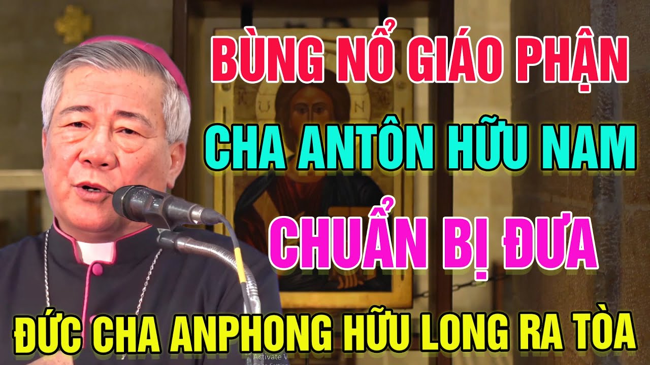 🛑Bùng Nổ Giáo Phận Vinh! Cha Antôn Đặng Hữu Nam Chuẩn Bị Đưa Đức Cha Anphong Nguyễn Hữu Long Ra Tòa!