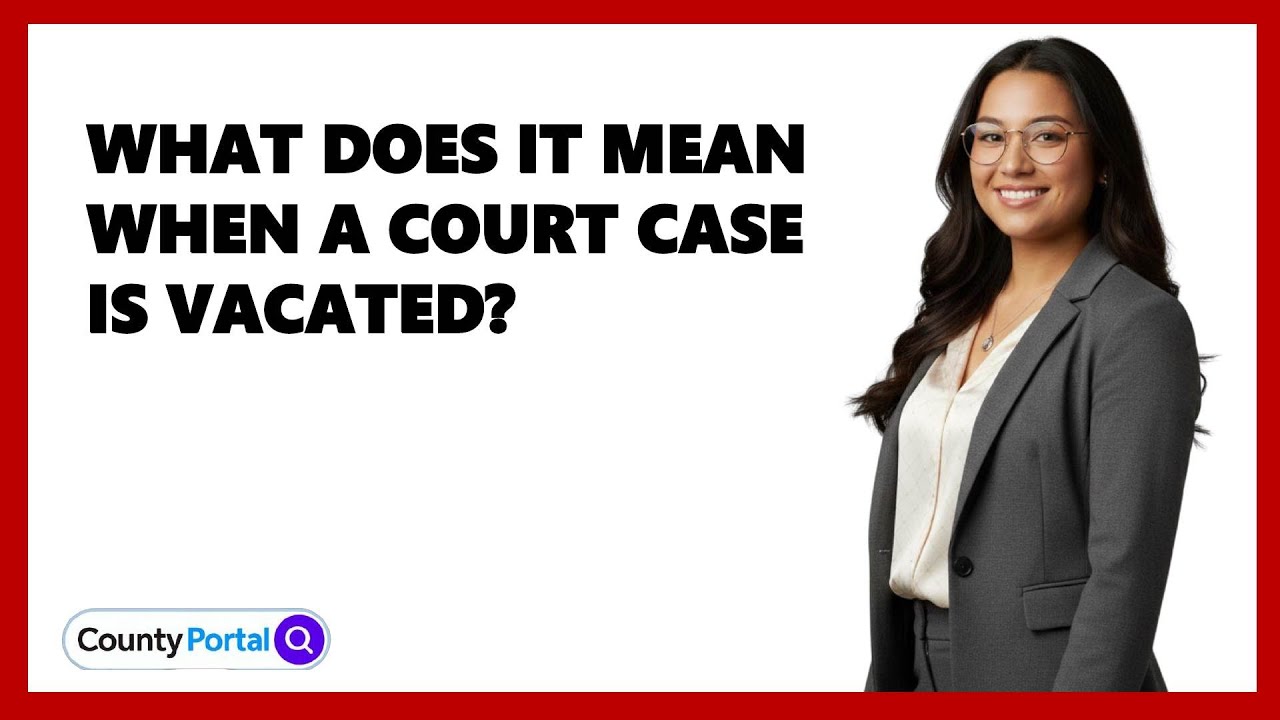 What Does It Mean When A Court Case Is Vacated?
