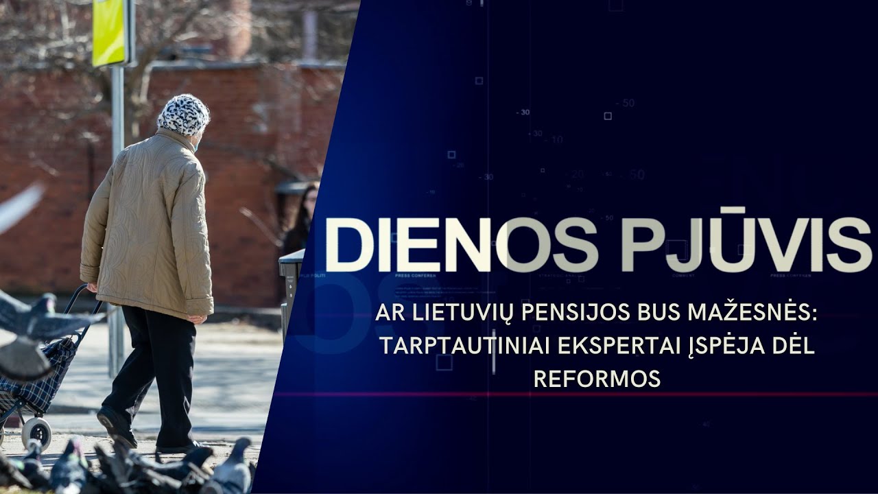 Ar lietuvių pensijos bus mažesnės: tarptautiniai ekspertai įspėja dėl reformos | DIENOS PJŪVIS