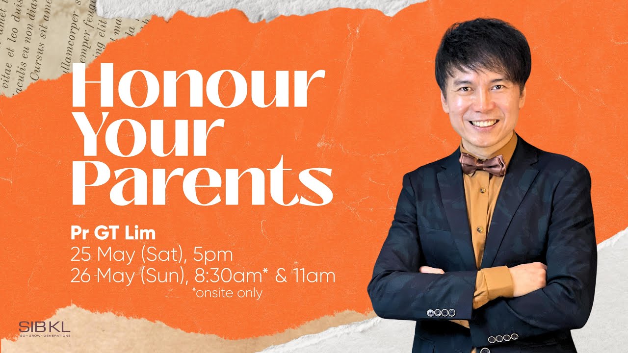 Honour Your Parents - Pr GT Lim // 25 May 2024 (5:00PM, GMT+8)