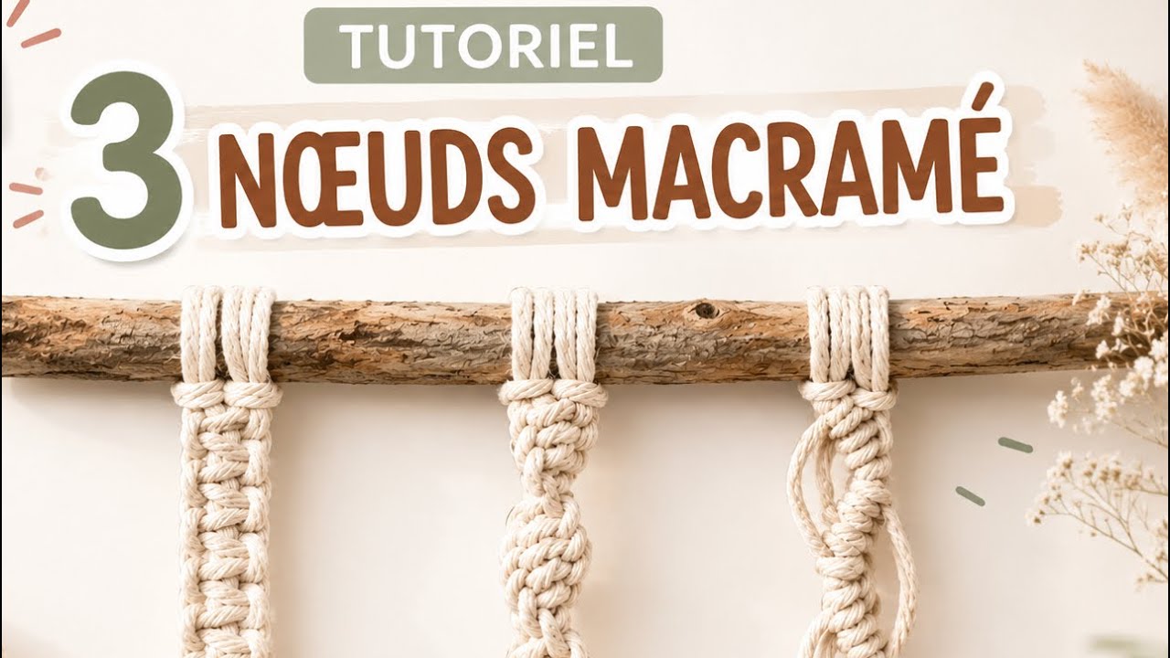 3 nœuds macramé essentiels : 1 million de créations possibles.