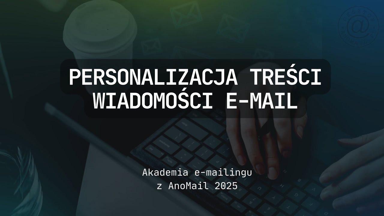 AnoMail 2025 - Jak wysłać spersonalizowaną wiadomość e-mail na przykładzie zimnego maila?