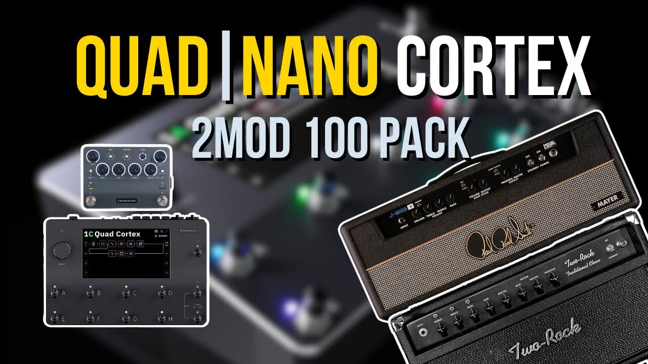 2MOD 100 Quad | Nano Cortex Capture Pack- Two Amps In One Capture!