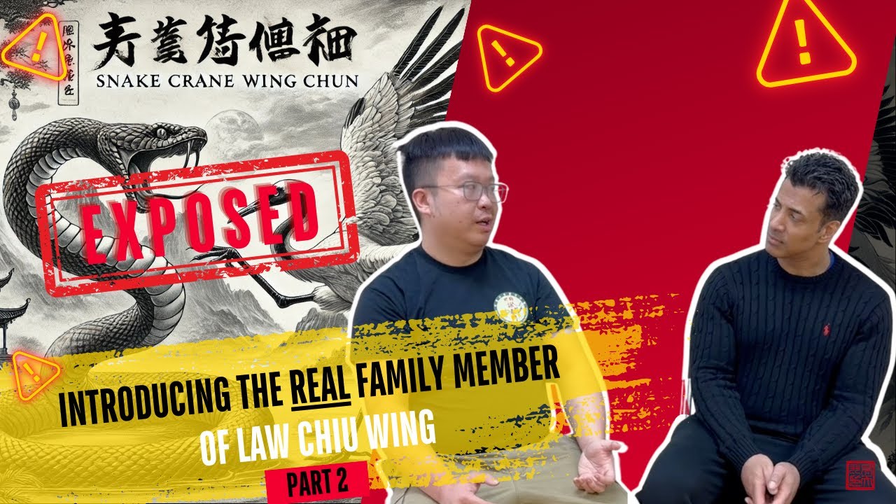 Snake Crane Wing Chun EXPOSED (Part 2): Introducing the REAL family member of Law Chiu Wing.