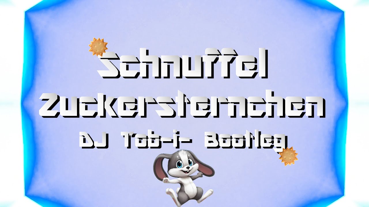 Schnuffel - Zuckersternchen (DJ Tob-i- Bootleg)