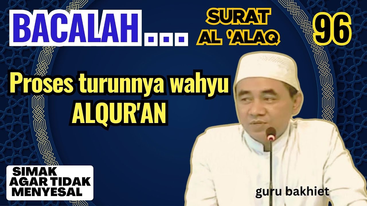 Surat Al 'Alaq Proses turunnya wahyu Alqur'an . guru bakhiet
