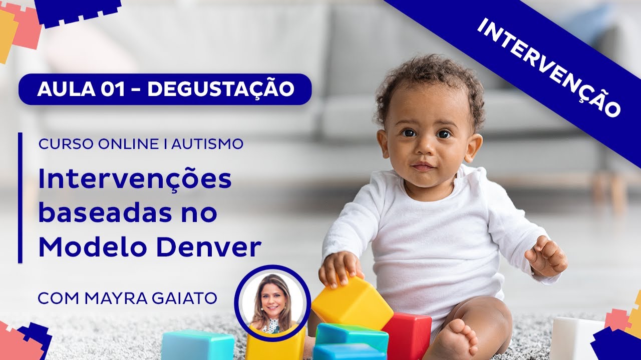 Aula 01 - Degusta&ccedil;&atilde;o do curso Interven&ccedil;&otilde;es baseadas no Modelo Denver