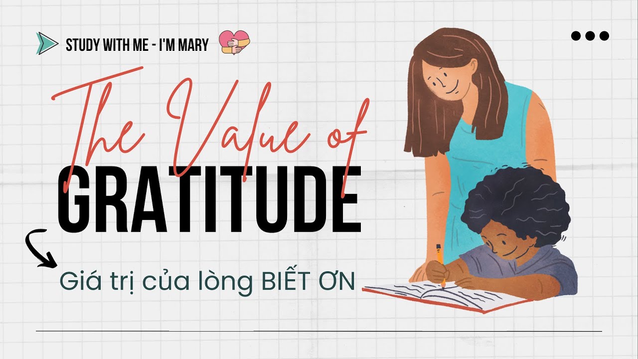The Value of Gratitude - Giá trị của lòng Biết ơn | I'm Mary