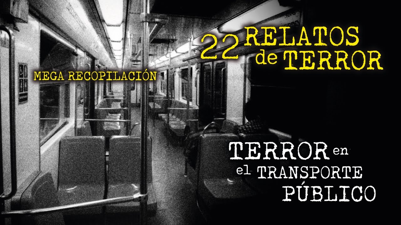 HORROR en el TRANSPORTE PÚBLICO | ULTRA MEGA RECOPILACIÓN de RELATOS de TERROR | 22 HISTORIAS