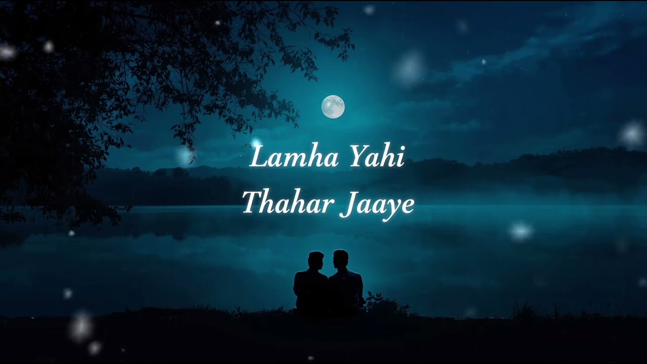 Lamha Yahi Thahar Jaaye | Heart Touching Romantic Song 2026
