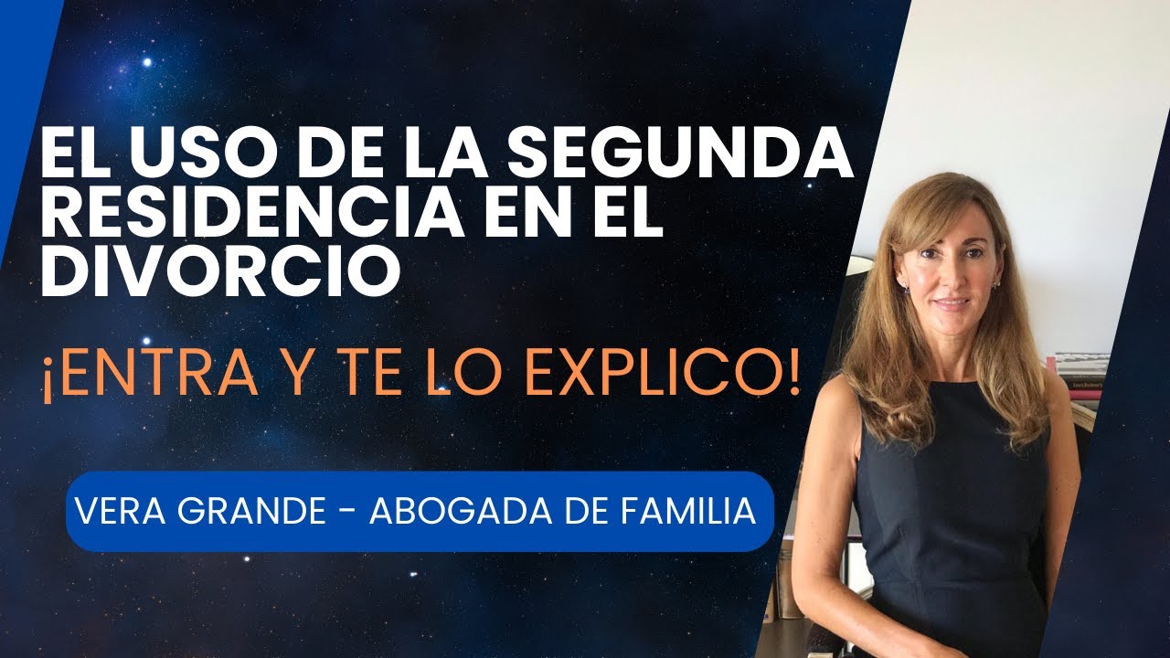 Uso de la segunda residencia en el divorcio - Abogada de familia y divorcios en Madrid, VERA GRANDE