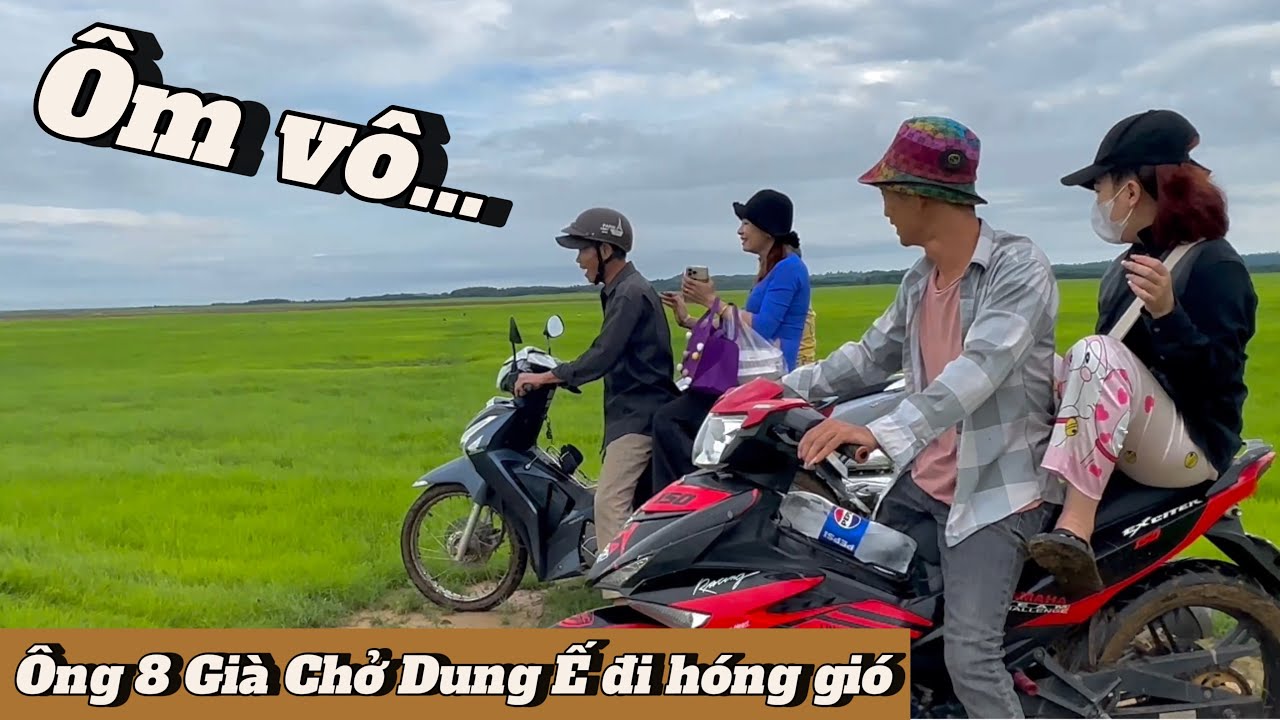 Ông 8 Già chở Dung Ế ra bờ đê bắt cá , chạy như bay- Bà 8 mà thấy là tới công chuyện