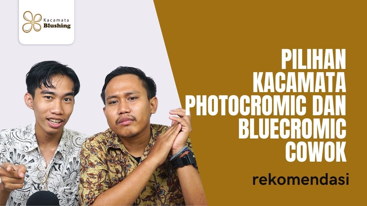 KACAMATA PHOTOCROMIC DAN BLUECROMIC UNTUK PRIA DARI KACAMATA BLUSHING