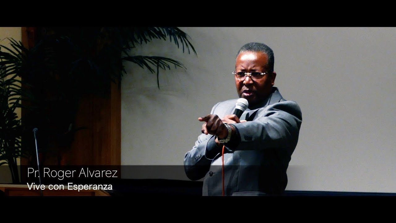Predicación por el Pr. Roger Alvarez - Vive con Esperanza
