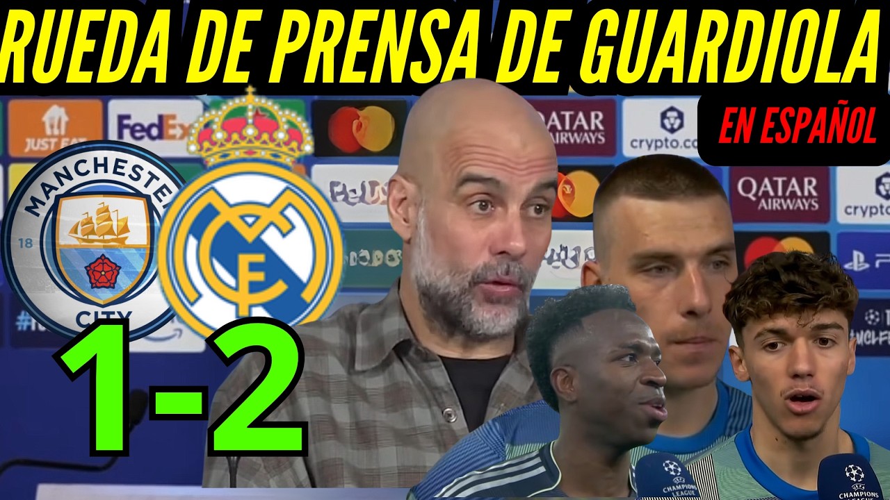 RUEDA de PRENSA de GUARDIOLA después de la DERROTA del MANCHESTER CITY 1 vs REAL MADRID 2 y PROTAGON