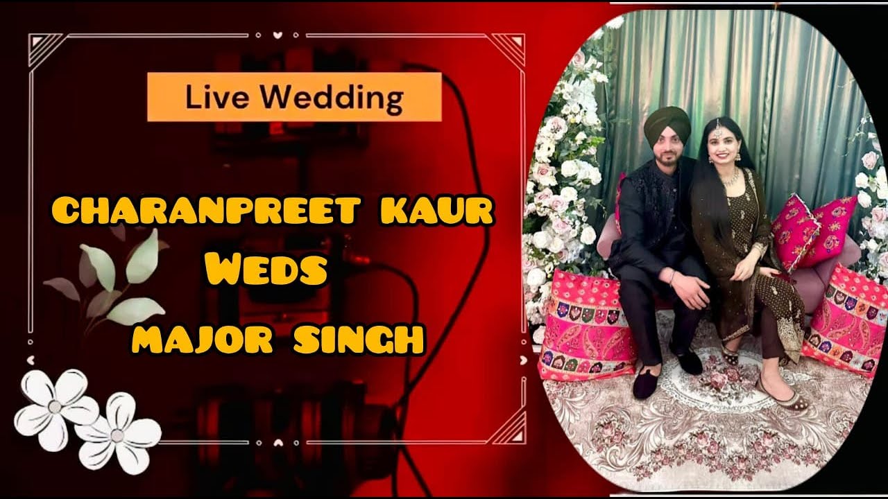 LIVE - WEDDING DAY CHARANPREET KAUR WEDS MAJOR SINGH VIDEO BY GURI BAINS PHOTOGRAPHY