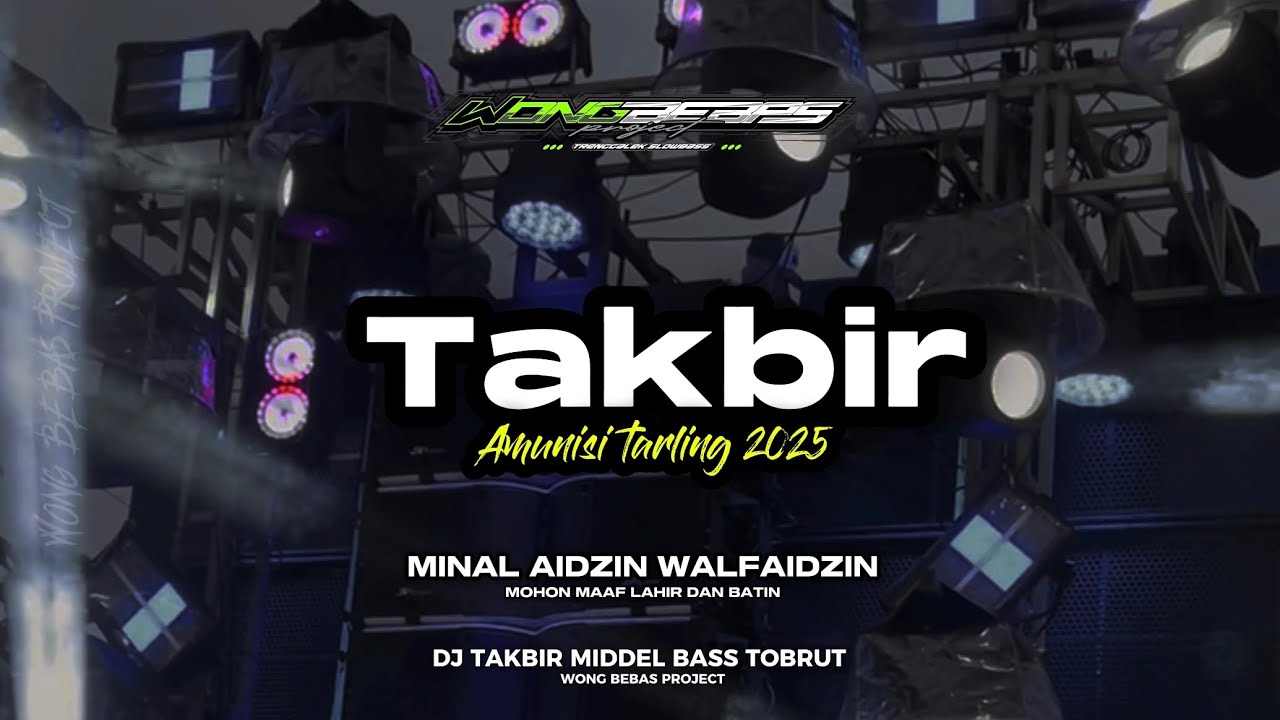 DJ TAKBIR 2025 MIDDEL BASS TOBRUT - WONG BEBAS PROJECT
