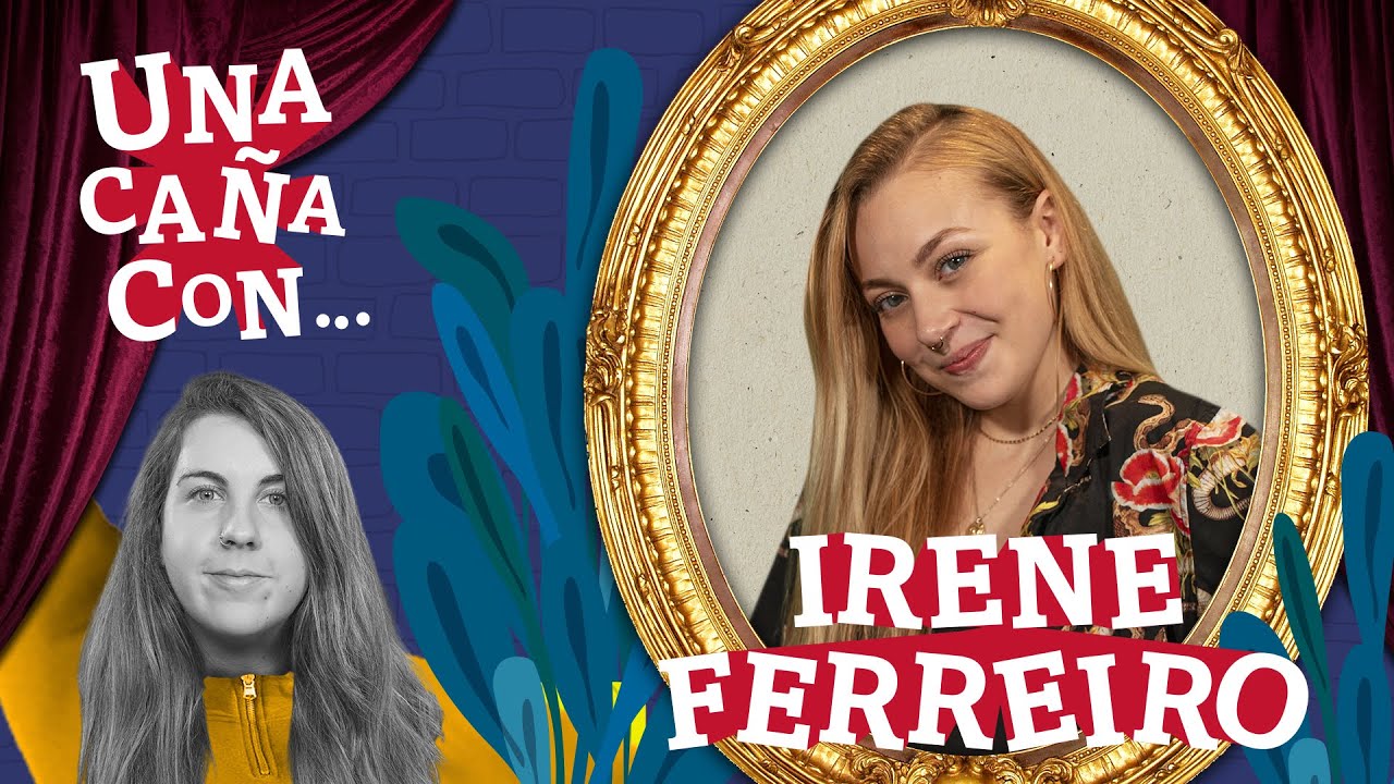 #UnaCañaCon Irene Ferreiro
