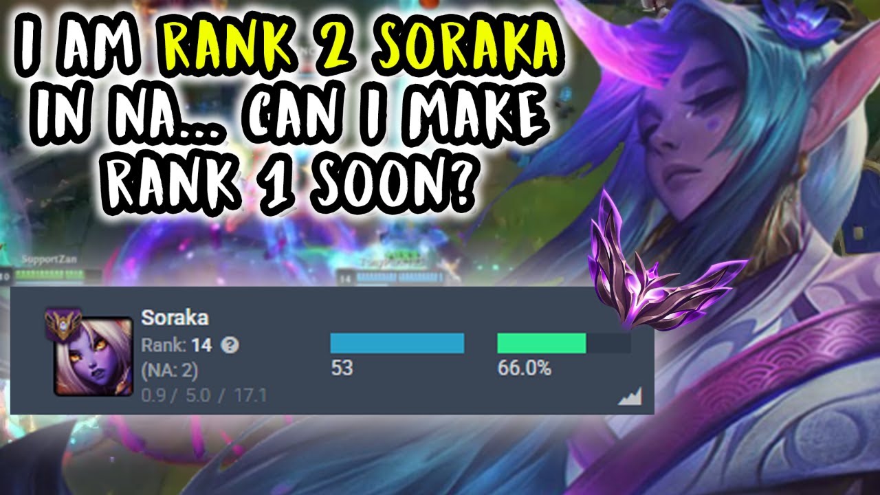 I'm RANK 2 SORAKA In NA... Can I make Rank 1 soon?? | Master Support | Patch 26.03