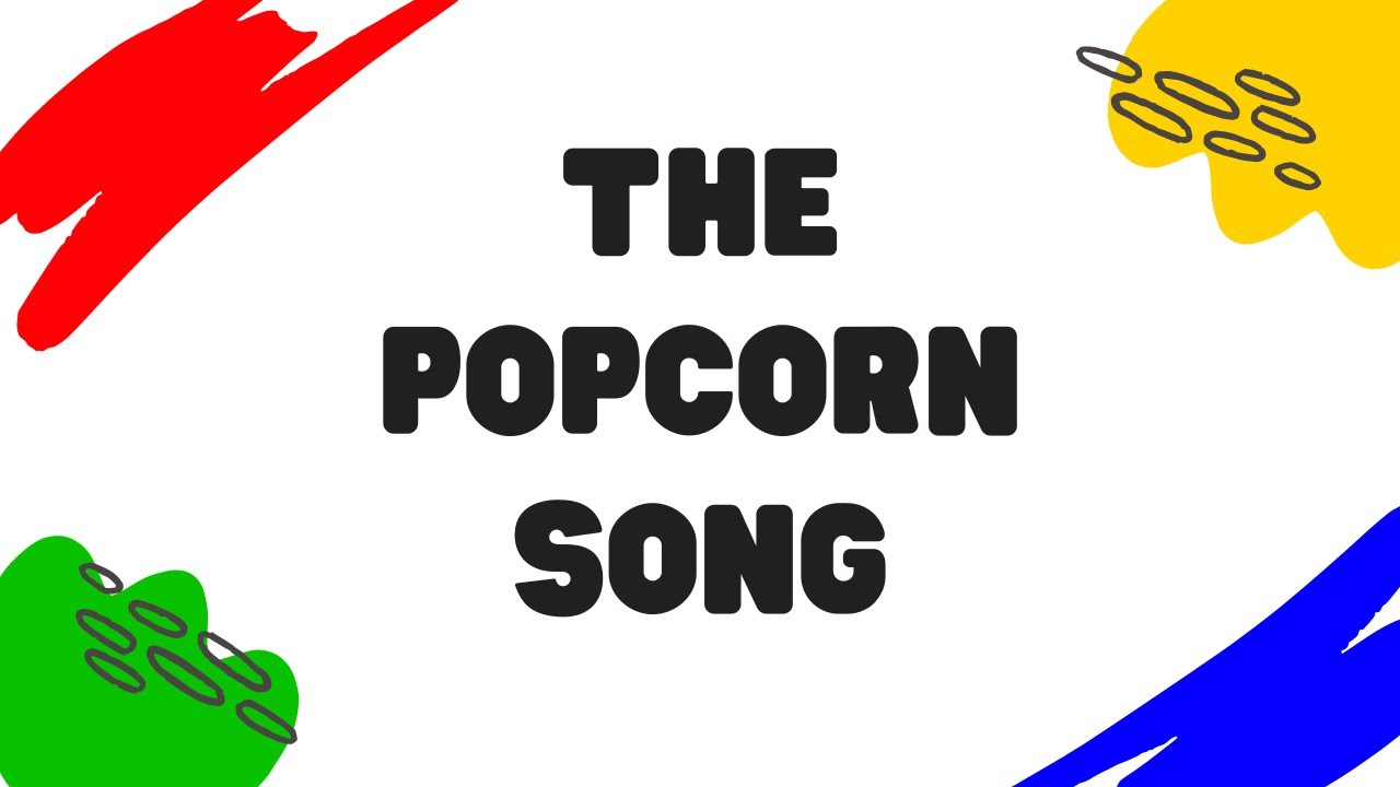 The Popcorn Song