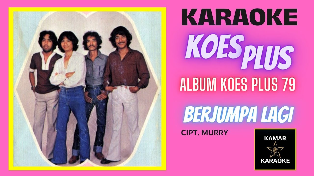KARAOKE KOES PLUS - BERJUMPA LAGI (ALBUM KOES PLUS 79 BERJUMPA LAGI - 1979)