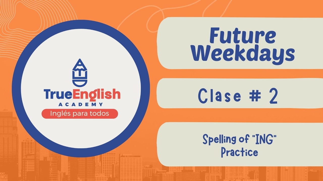 True English Academy – Future Tenses – Class # 2 - Spelling of 