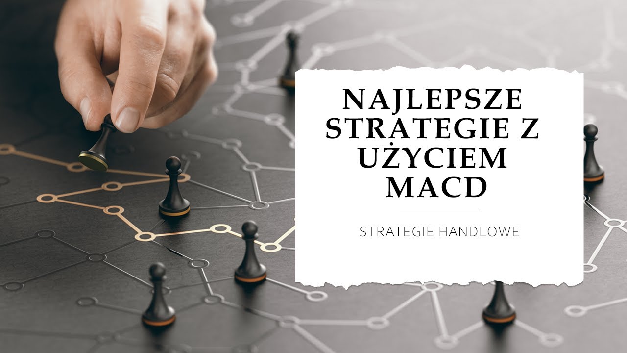 NAJLEPSZE STRATEGIE Z UŻYCIEM MACD // STRATEGIE HANDLOWE //