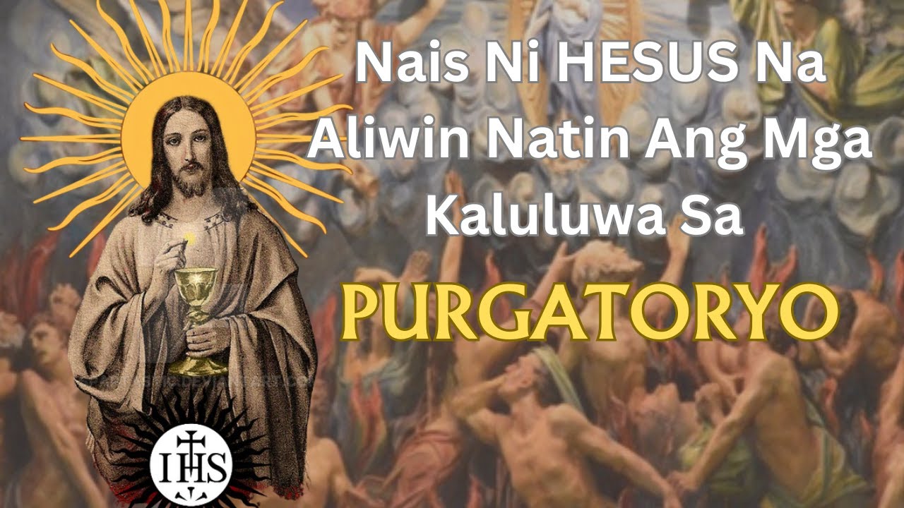 Nais Ng Ating Panginoon Na Aliwin Natin Ang Mga Kaluluwa Sa Purgatoryo