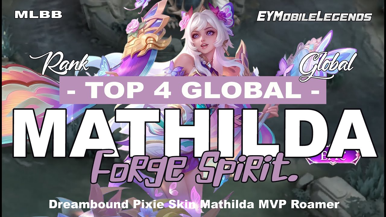Dreambound Pixie Skin Mathilda MVP Roamer - Forge Spirit. Top 4 Global MATHILDA - MLBB