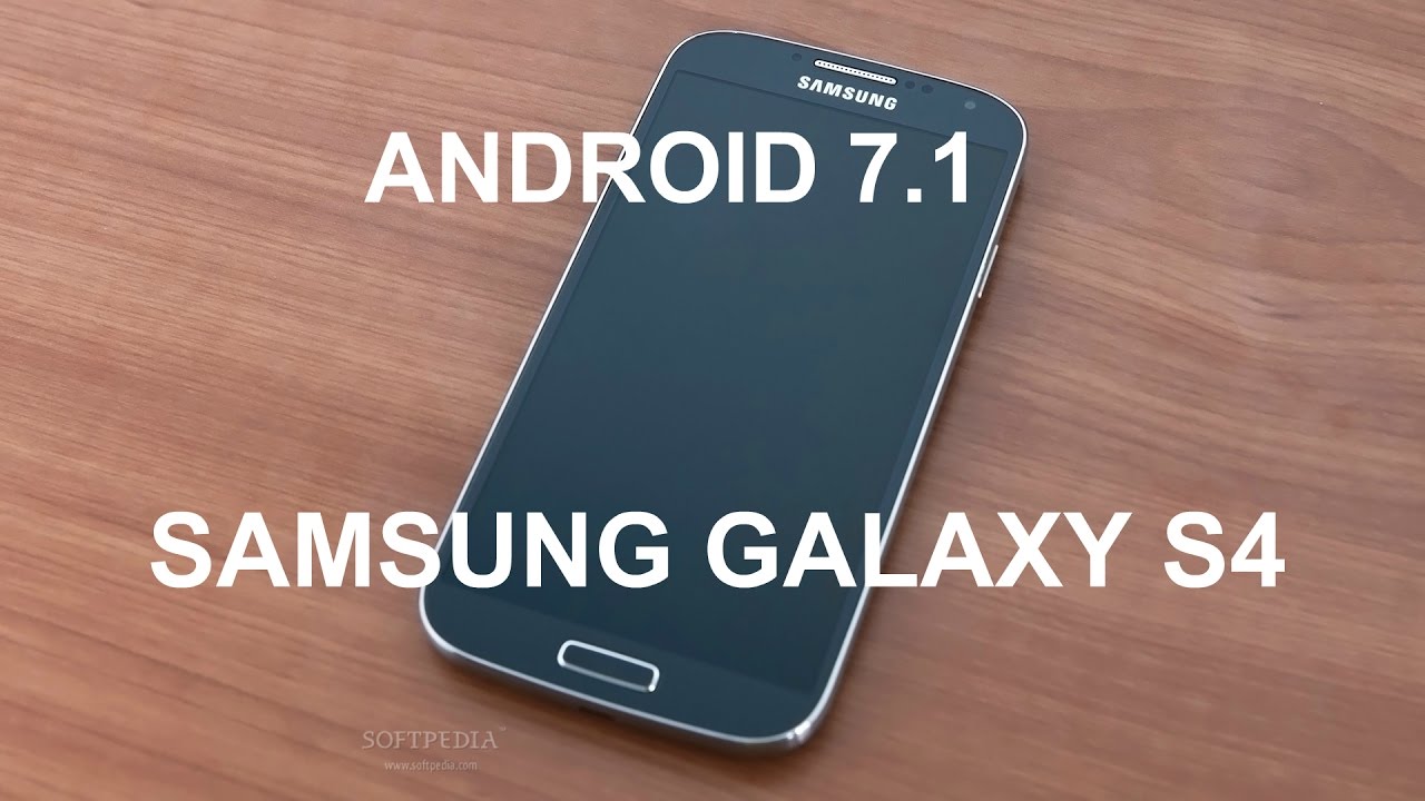 Как установить Android 7.1 на Samsung Galaxy S4/Супер прошивка
