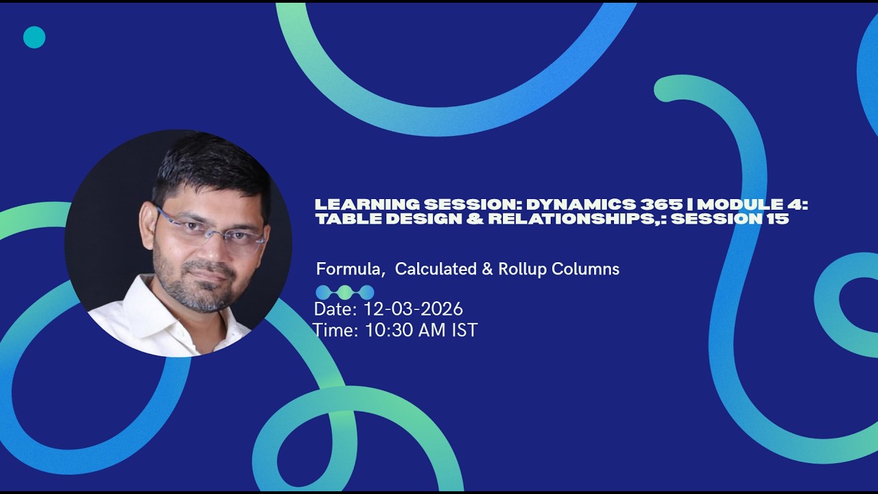 Dynamics 365 Training | Table Design & Relationships | Formula, Calculated & Rollup Columns Part 2