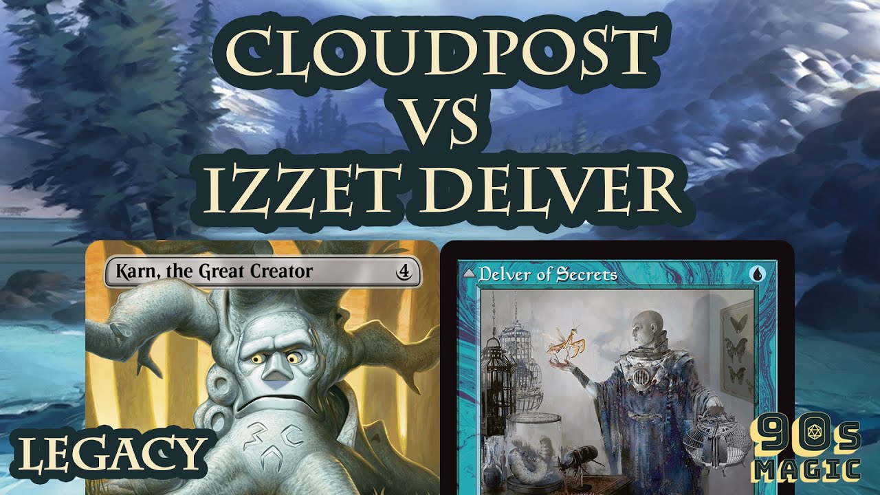 Cloudpost vs UR Delver [MTG Legacy]