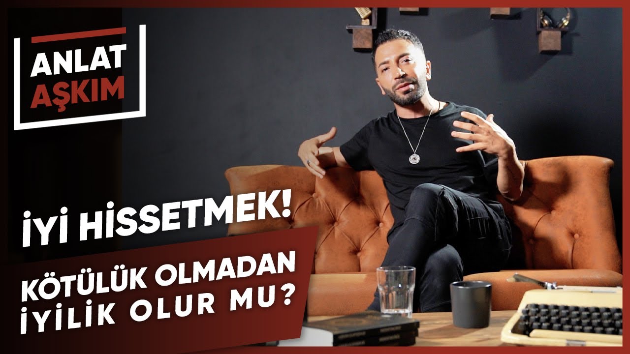 ANLAT AŞKIM - İyi Hissetmek! Kötülük Olmadan İyilik Olur Mu? | Aşkım Kapışmak