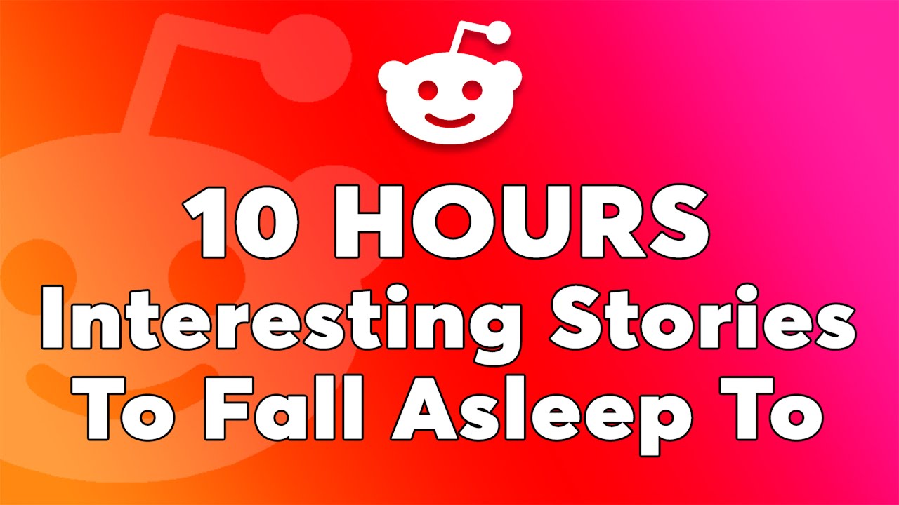 10 Hours Of Reddit Stories To Fall Asleep To - This Will Make You Believe in People