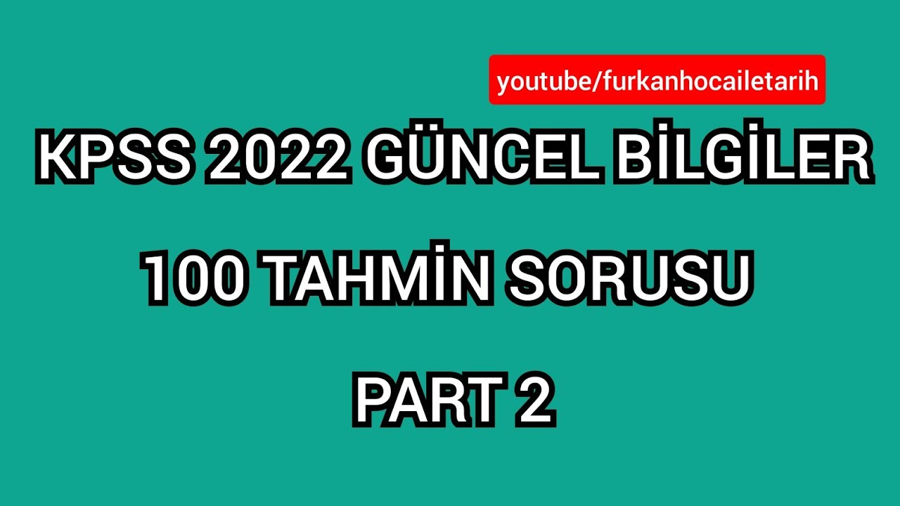 KPSS 2022 GÜNCEL BİLGİLER 100 TAHMİN SORUSU PART 2 #kpss2022 #güncelbilgiler2022 #kpsslisans