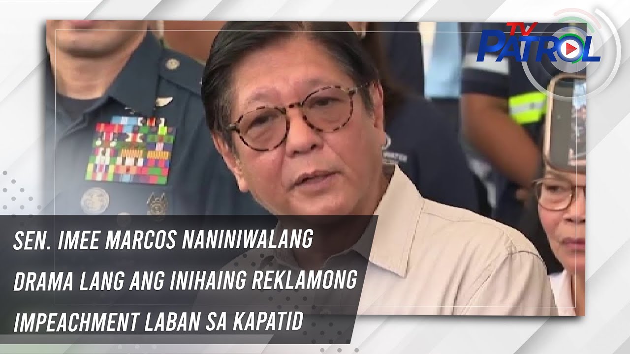 Sen. Imee Marcos naniniwalang drama lang ang inihaing reklamong impeachment laban sa kapatid