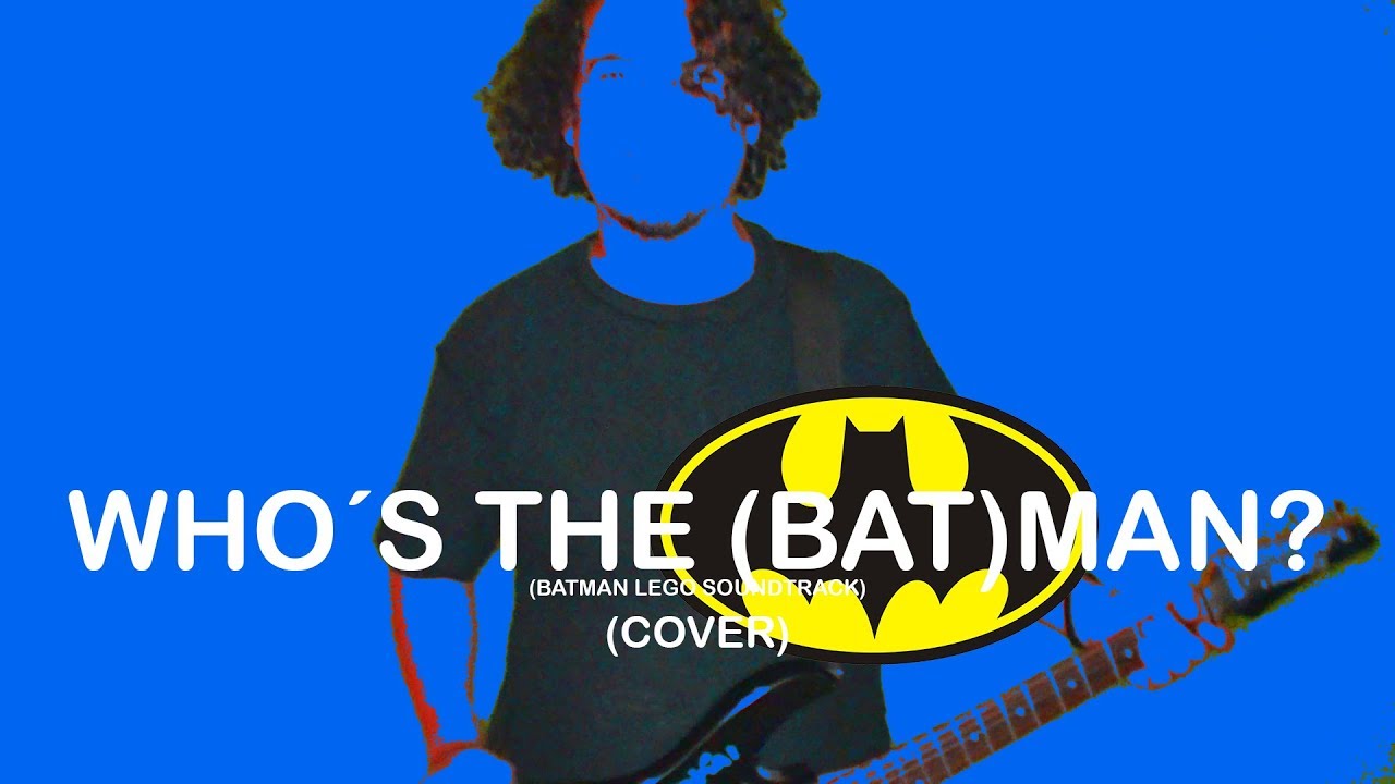 Who´s the (Bat)Man? (Batman Lego Soundtrack Cover)