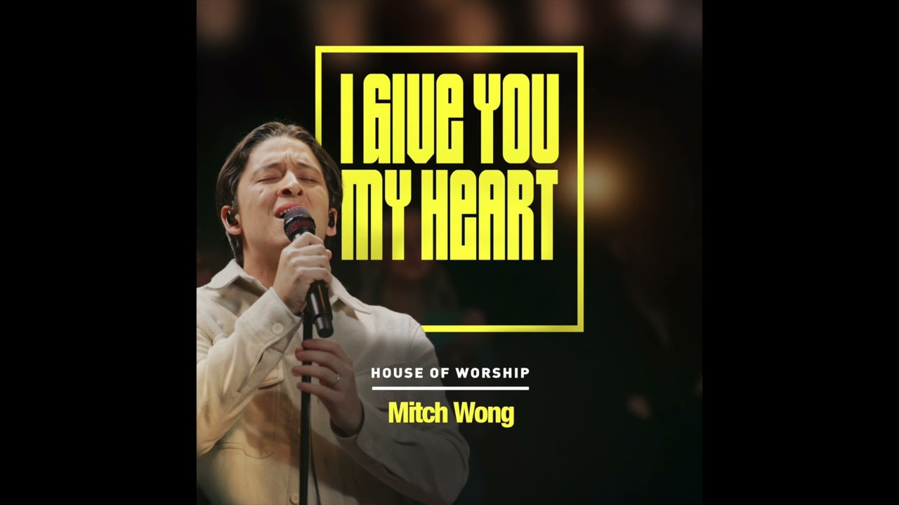 House of Worship & Mitch Wong - I Give You My Heart (Official Audio Video)