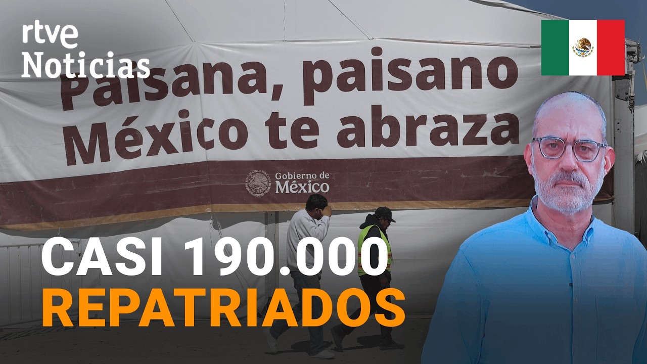 MÉXICO | REPATRIACIÓN de casi 190.000 DEPORTADOS de EE.UU. por el GOBIERNO de TRUMP | RTVE Noticias