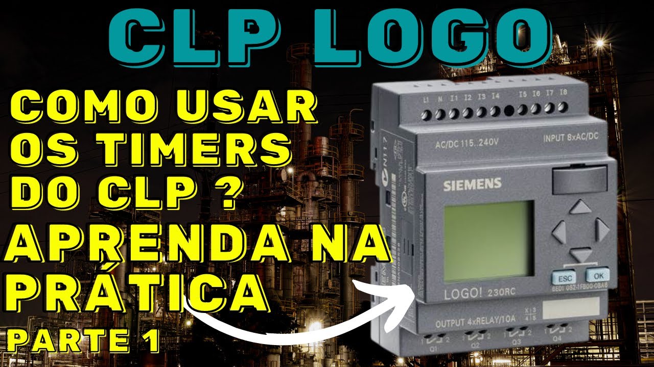 PROGRAMANDO O CLP LOGO 230 - APRENDA A USAR OS TEMPORIZADORES DO CLP #21 | Part.1