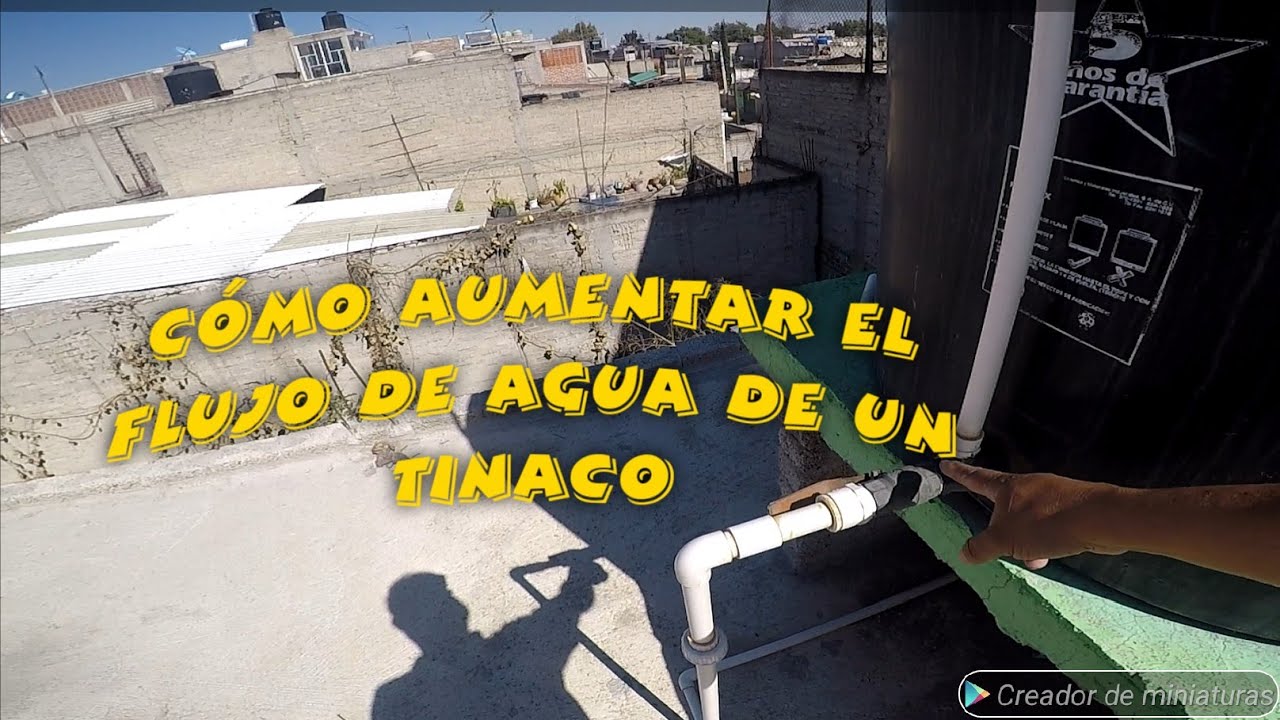 cómo mejorar flujo de agua de un tinaco